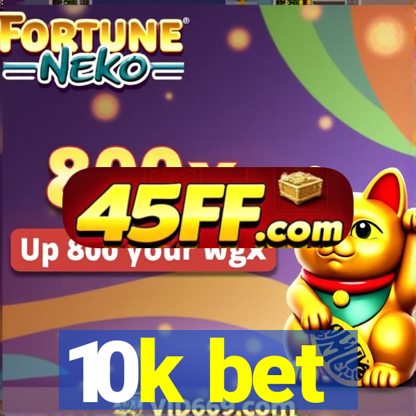 10k bet